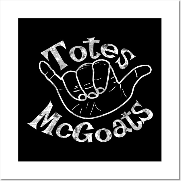 Totes McGoats MaGoats mcGotes Boston wicked smart Massachusetts slang Wall Art by BrederWorks